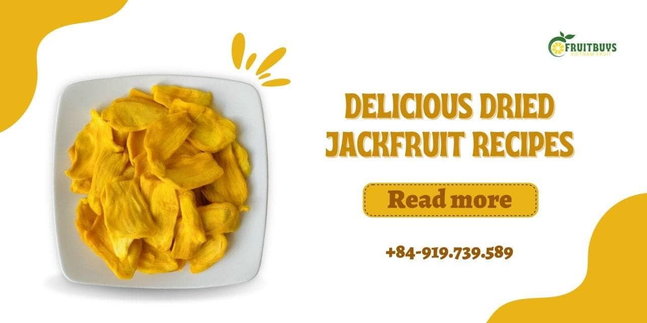FruitBuys Vietnam  1280 Delicious Dried Jackfruit Recipes