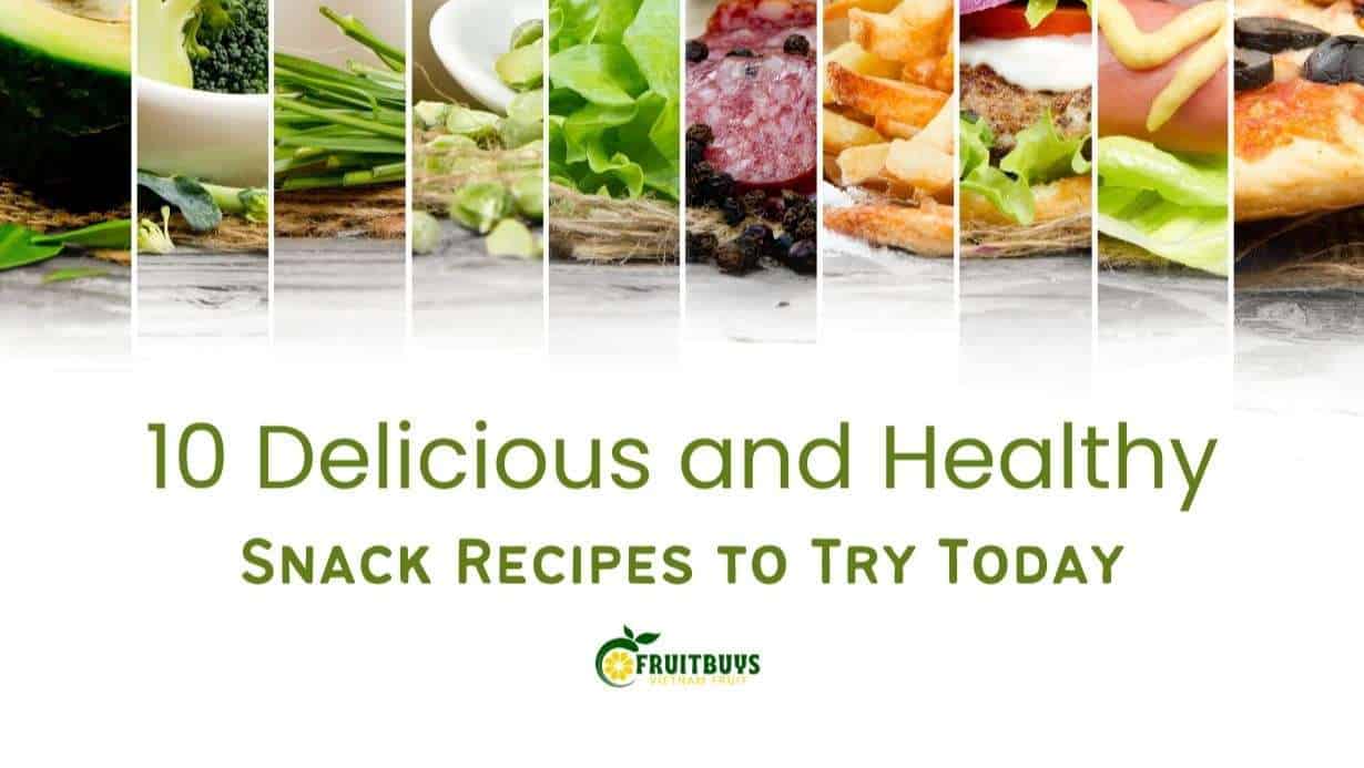 Fruitbuys Vietnam 10 Delicious And Healthy Snack Recipes To Try Today