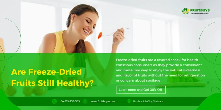 FruitBuys Vietnam   231222 Are Freeze Dried Fruits Still Healthy