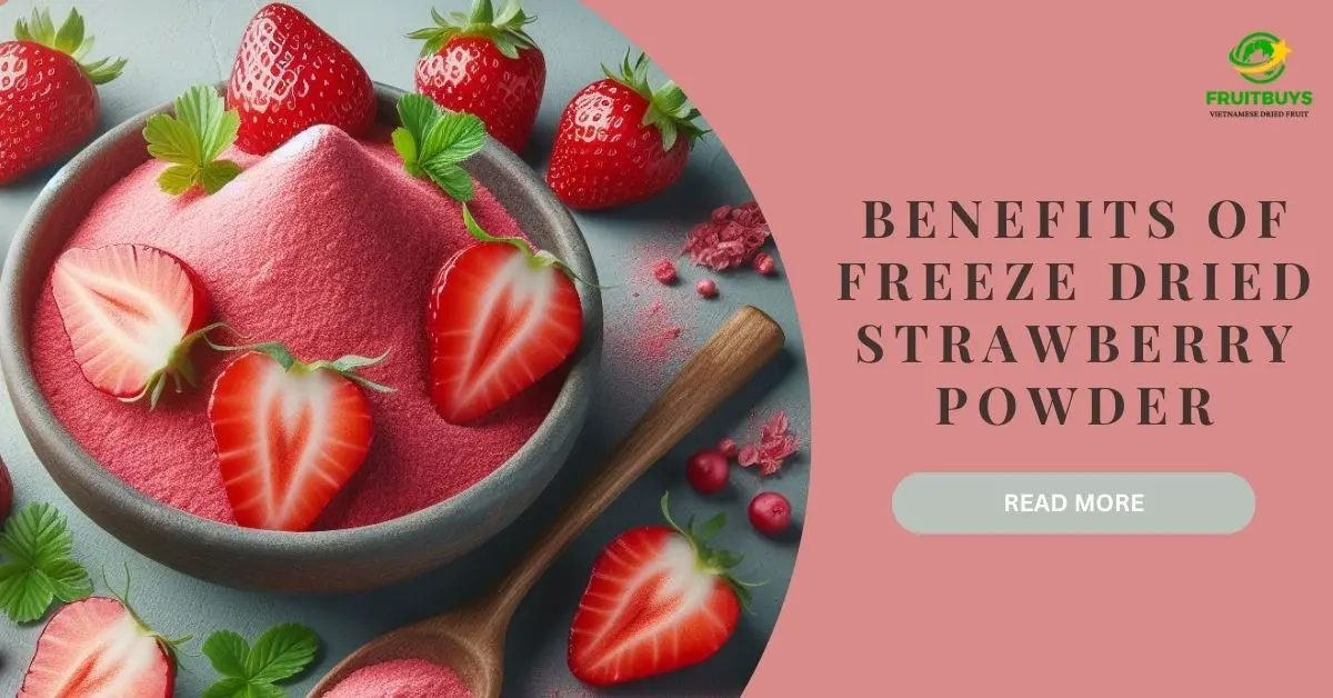 5 Surprising Benefits Of Freeze Dried Strawberry Powder From FruitBuys Vietnam - Are You Missing Out? FruitBuys Vietnam Benefits Of Freeze Dried Strawberry Powder