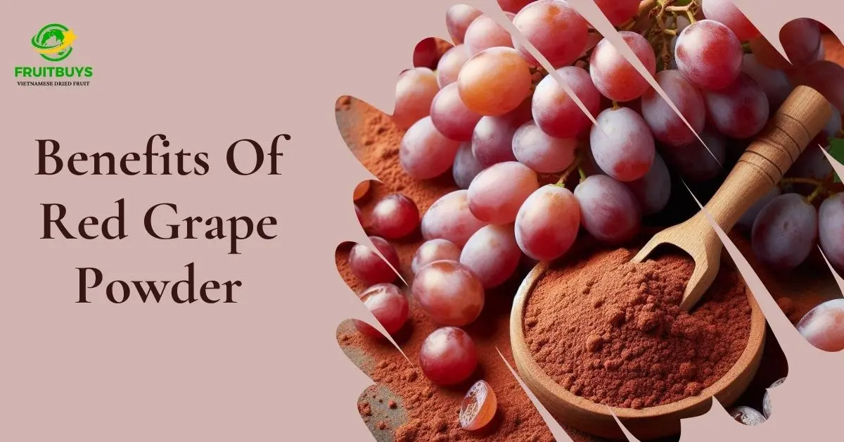 Unlocking The Top 7 Remarkable Benefits Of Red Grape Powder - Boost Your Health Today! FruitBuys Vietnam Benefits Of Red Grape Powder