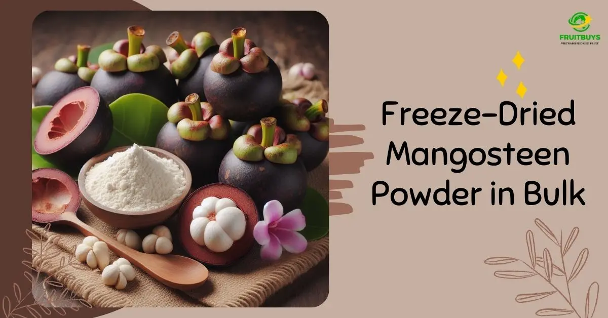 Unlock The Power Of Freeze-Dried Mangosteen Powder In Bulk With FruitBuys Vietnam: 5 Reasons To Embrace The Superfood Sensation! FruitBuys Vietnam Freeze Dried Mangosteen Powder In Bulk