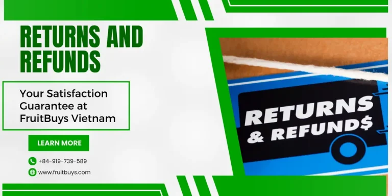 FruitBuys Vietnam   Returns And Refunds   Your Satisfaction Guarantee At FruitBuys Vietnam 231223